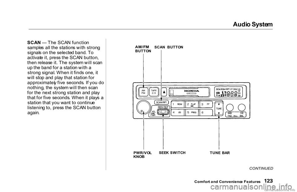 HONDA ACCORD SEDAN 2000 Owners Manual (in English) Audi
o Syste m
SCA N — Th e SCA N functio n
sample s al l th e station s wit h stron g
signal s o n th e selecte d band . T o
activat e it , pres s th e SCA N button ,
the n releas e it . Th e sys HONDA ACCORD SEDAN 2000 Owners Manual (in English) Audi
o Syste m
SCA N — Th e SCA N functio n
sample s al l th e station s wit h stron g
signal s o n th e selecte d band . T o
activat e it , pres s th e SCA N button ,
the n releas e it . Th e sys