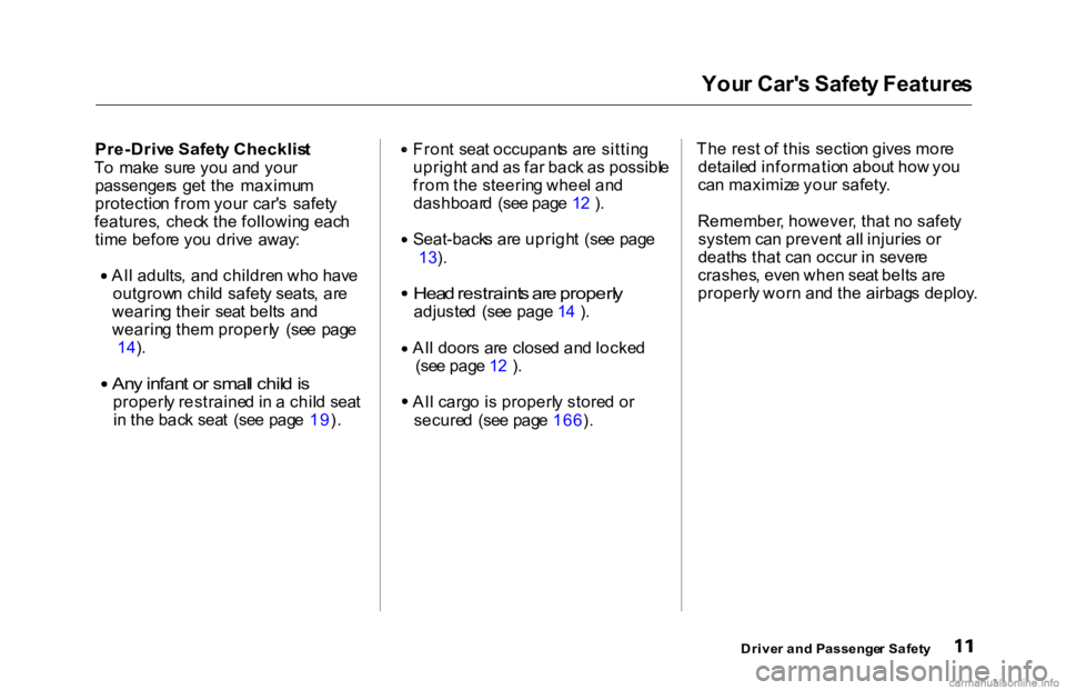 HONDA ACCORD SEDAN 2000  Owners Manual (in English) 
You
r Car' s Safet y Feature s

Pre-Driv e Safet y Checklis t

T o  mak e  sur e yo u an d you r
passenger s  ge t th e  maximu m
protectio n fro m you r  car' s  safet y
features ,  chec k t