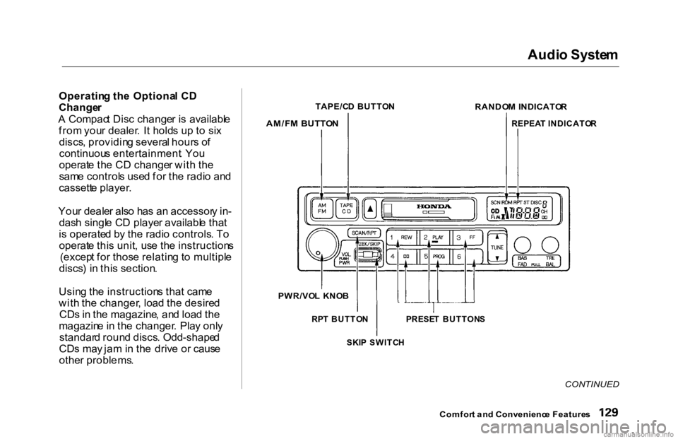 HONDA ACCORD SEDAN 2000 Owners Manual (in English) Audi
o Syste m
Operatin g th e Optiona l C D
Change r
A Compac t Dis c change r i s availabl e
fro m you r dealer . I t hold s u p t o si x
discs , providin g severa l hour s o f
continuou s ente HONDA ACCORD SEDAN 2000 Owners Manual (in English) Audi
o Syste m
Operatin g th e Optiona l C D
Change r
A Compac t Dis c change r i s availabl e
fro m you r dealer . I t hold s u p t o si x
discs , providin g severa l hour s o f
continuou s ente