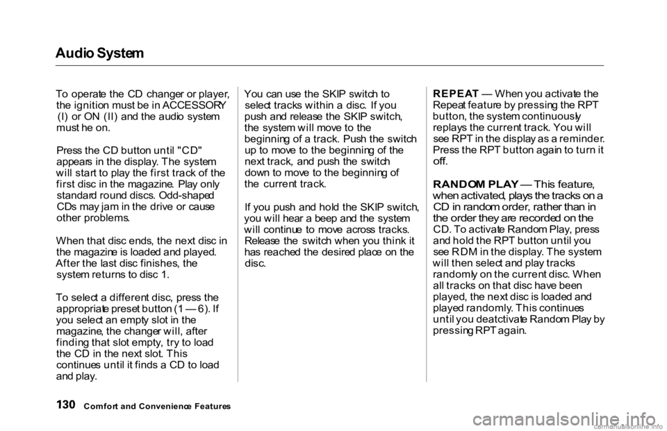 HONDA ACCORD SEDAN 2000 Owners Manual (in English) Audi
o Syste m
T o operat e th e C D change r o r player ,
th e ignitio n mus t b e in ACCESSOR Y
(I ) o r O N (II ) an d th e audi o syste m
mus t h e on .
Pres s th e C D butto n unti l " HONDA ACCORD SEDAN 2000 Owners Manual (in English) Audi
o Syste m
T o operat e th e C D change r o r player ,
th e ignitio n mus t b e in ACCESSOR Y
(I ) o r O N (II ) an d th e audi o syste m
mus t h e on .
Pres s th e C D butto n unti l "