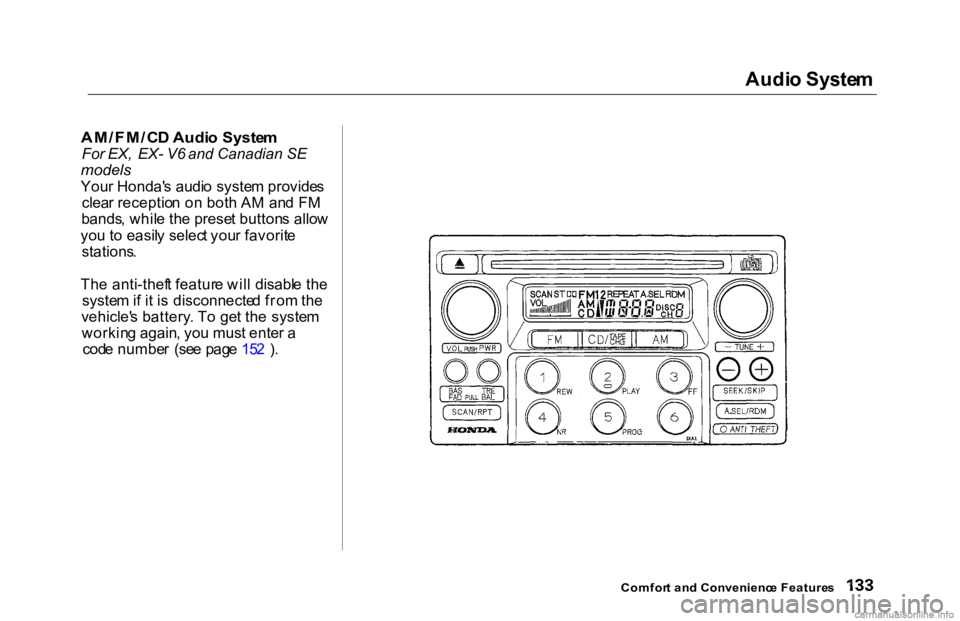HONDA ACCORD SEDAN 2000 Owners Manual (in English) Audi
o Syste m
AM/FM/C D Audi o Syste m
For EX, EX- V6 and Canadian SE
models
You r Honda' s audi o syste m provide s
clea r receptio n o n bot h A M an d F M
bands , whil e th e pres HONDA ACCORD SEDAN 2000 Owners Manual (in English) Audi
o Syste m
AM/FM/C D Audi o Syste m
For EX, EX- V6 and Canadian SE
models
You r Honda' s audi o syste m provide s
clea r receptio n o n bot h A M an d F M
bands , whil e th e pres