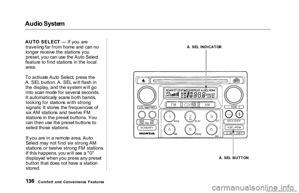 HONDA ACCORD SEDAN 2000 Owners Manual (in English) Audi
o Syste m
AUT O SELEC T — If yo u ar e
travelin g fa r fro m hom e an d ca n n o
longe r receiv e th e station s yo u
preset , yo u ca n us e th e Aut o Selec t
featur e t o fin d station HONDA ACCORD SEDAN 2000 Owners Manual (in English) Audi
o Syste m
AUT O SELEC T — If yo u ar e
travelin g fa r fro m hom e an d ca n n o
longe r receiv e th e station s yo u
preset , yo u ca n us e th e Aut o Selec t
featur e t o fin d station