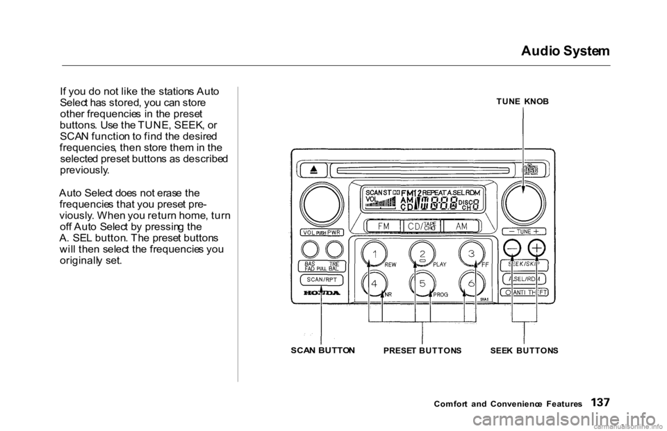 HONDA ACCORD SEDAN 2000 Owners Manual (in English) Audi
o Syste m
I f yo u d o no t lik e th e station s Aut o
Selec t ha s stored , yo u ca n stor e
othe r frequencie s i n th e prese t
buttons . Us e th e TUNE , SEEK , o r
SCA N functio n t o fin HONDA ACCORD SEDAN 2000 Owners Manual (in English) Audi
o Syste m
I f yo u d o no t lik e th e station s Aut o
Selec t ha s stored , yo u ca n stor e
othe r frequencie s i n th e prese t
buttons . Us e th e TUNE , SEEK , o r
SCA N functio n t o fin