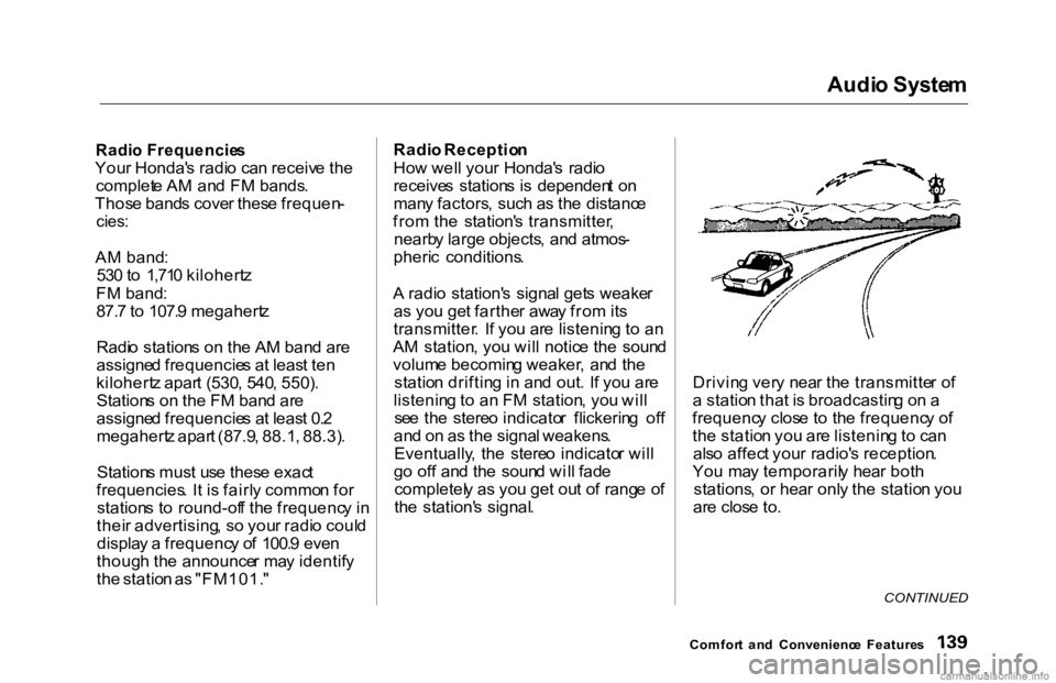 HONDA ACCORD SEDAN 2000 Owners Manual (in English) Audi
o Syste m
Radi o Frequencie s
You r Honda' s radi o ca n receiv e th e
complet e A M an d F M bands .
Thos e band s cove r thes e frequen -
cies :
A M band :
53 0 to 1,71 0 kilohert z HONDA ACCORD SEDAN 2000 Owners Manual (in English) Audi
o Syste m
Radi o Frequencie s
You r Honda' s radi o ca n receiv e th e
complet e A M an d F M bands .
Thos e band s cove r thes e frequen -
cies :
A M band :
53 0 to 1,71 0 kilohert z