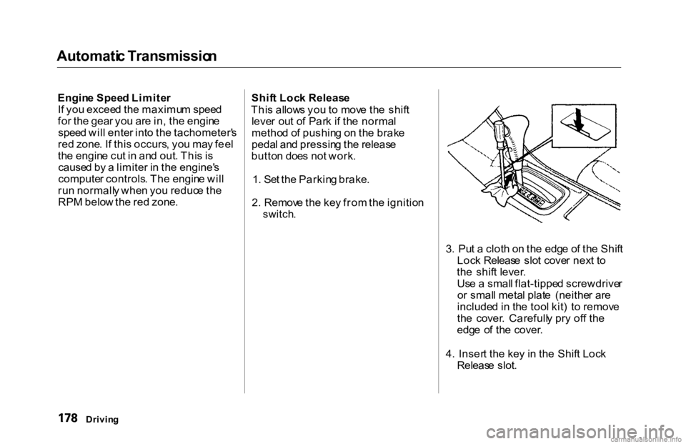 HONDA ACCORD SEDAN 2000 Owners Manual (in English) Automati
c Transmissio n
Engin e Spee d Limite r
I f yo u excee d th e maximu m spee d
fo r th e gea r yo u ar e in , th e engin e
spee d wil l ente r int o th e tachometer' s
re d zone . I f thi HONDA ACCORD SEDAN 2000 Owners Manual (in English) Automati
c Transmissio n
Engin e Spee d Limite r
I f yo u excee d th e maximu m spee d
fo r th e gea r yo u ar e in , th e engin e
spee d wil l ente r int o th e tachometer' s
re d zone . I f thi