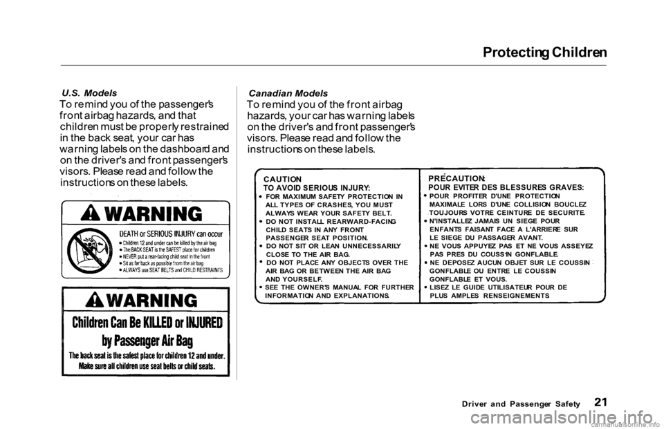 HONDA ACCORD SEDAN 2000   (in English) Owners Guide Protectin
g Childre n

U.S.   Models
T o remin d yo u o f th e passenger' s
fron t airba g hazards , an d tha t
childre n mus t b e properl y restraine d
i n  th e bac k seat , you r ca r ha s
war