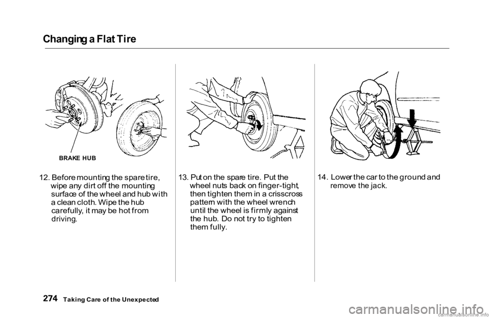 HONDA ACCORD SEDAN 2000  Owners Manual (in English) Changin
g a  Fla t Tir e

12.  Before  mountin g th e spare  tire ,
wip e an y dir t of f th e mountin g
surfac e o f th e whee l an d hu b wit h
a  clea n cloth . Wip e th e hu b
carefully , i t ma y