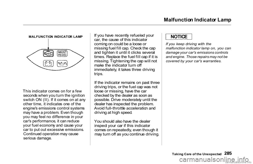 HONDA ACCORD SEDAN 2000  Owners Manual (in English) Malfunctio
n Indicato r Lam p

Thi s indicato r come s o n fo r a  fe w
second s whe n yo u tur n th e ignitio n

switc h O N (II) . I f i t come s o n a t an y

othe r time , i t indicate s on e o f 