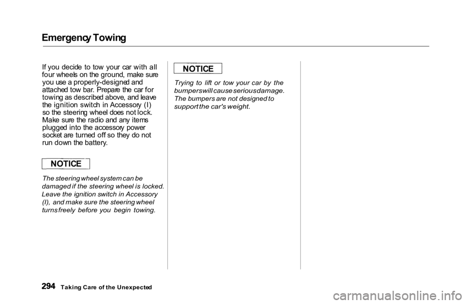 HONDA ACCORD SEDAN 2000 Owners Manual (in English) Emergenc
y Towin g
I f yo u decid e t o to w you r ca r wit h al l
fou r wheel s o n th e ground , mak e sur e
yo u us e a properly-designe d an d
attache d to w bar . Prepar e th e ca r fo HONDA ACCORD SEDAN 2000 Owners Manual (in English) Emergenc
y Towin g
I f yo u decid e t o to w you r ca r wit h al l
fou r wheel s o n th e ground , mak e sur e
yo u us e a properly-designe d an d
attache d to w bar . Prepar e th e ca r fo