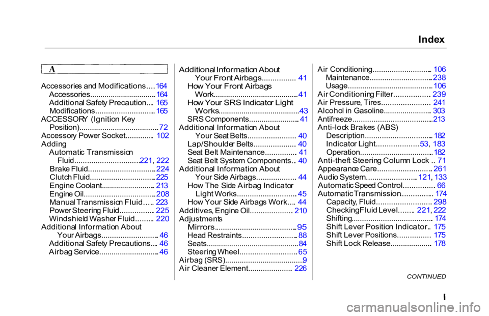 HONDA ACCORD SEDAN 2000  Owners Manual (in English) Inde
x

Accessorie s an d Modifications....  164
Accessories................................ . 16 4
Additiona l Safet y Precaution... .  16 5
Modifications............................ .  16 5
ACCESSOR