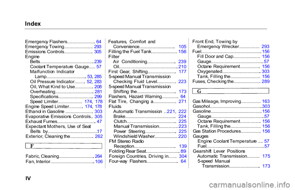 HONDA ACCORD SEDAN 2000   (in English) User Guide Inde
x

Emergenc y Flashers...................... .  6 4
Emergenc y Towing...................... .  29 3
Emission s  Controls....................... .  30 5

Engin e

Belts............................