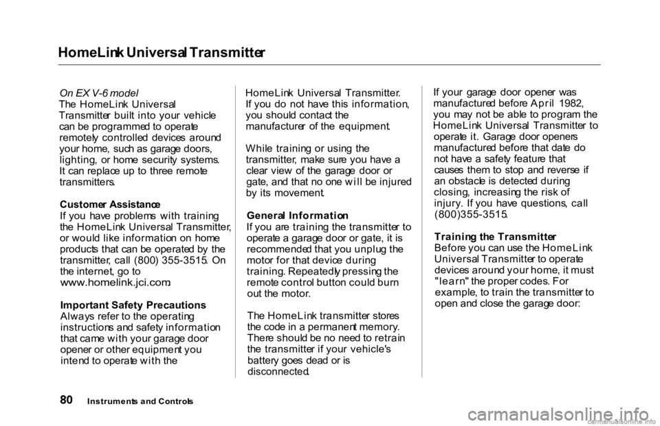 HONDA ACCORD SEDAN 2000   (in English) Manual Online HomeLin
k Universa l Transmitte r

On  EX V-6  model
Th e HomeLin k  Universa l
Transmitte r buil t int o you r  vehicl e
ca n b e programme d to   operat e
remotel y  controlle d  device s  aroun d
y