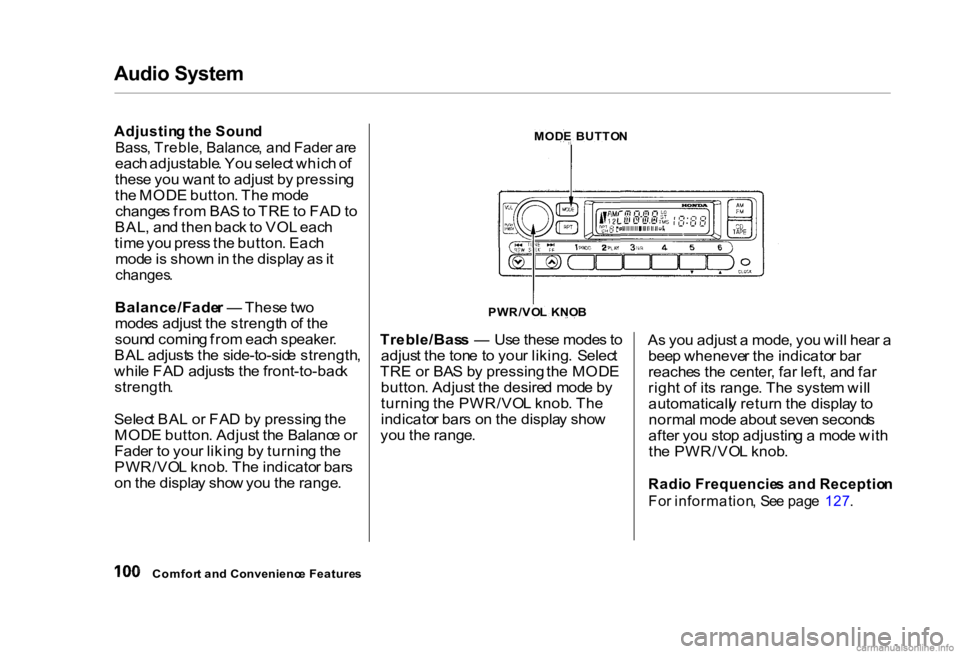 HONDA CIVIC SEDAN 2000 Owners Manual (in English) Audio System
Adjusting th e
Soun
d
Bass , Treble , Balance , an d Fade r ar e
eac h adjustable . Yo u selec t whic h o f
thes e yo u wan t t o adjus t b y pressin g
th e MOD E button . Th e mod HONDA CIVIC SEDAN 2000 Owners Manual (in English) Audio System
Adjusting th e
Soun
d
Bass , Treble , Balance , an d Fade r ar e
eac h adjustable . Yo u selec t whic h o f
thes e yo u wan t t o adjus t b y pressin g
th e MOD E button . Th e mod