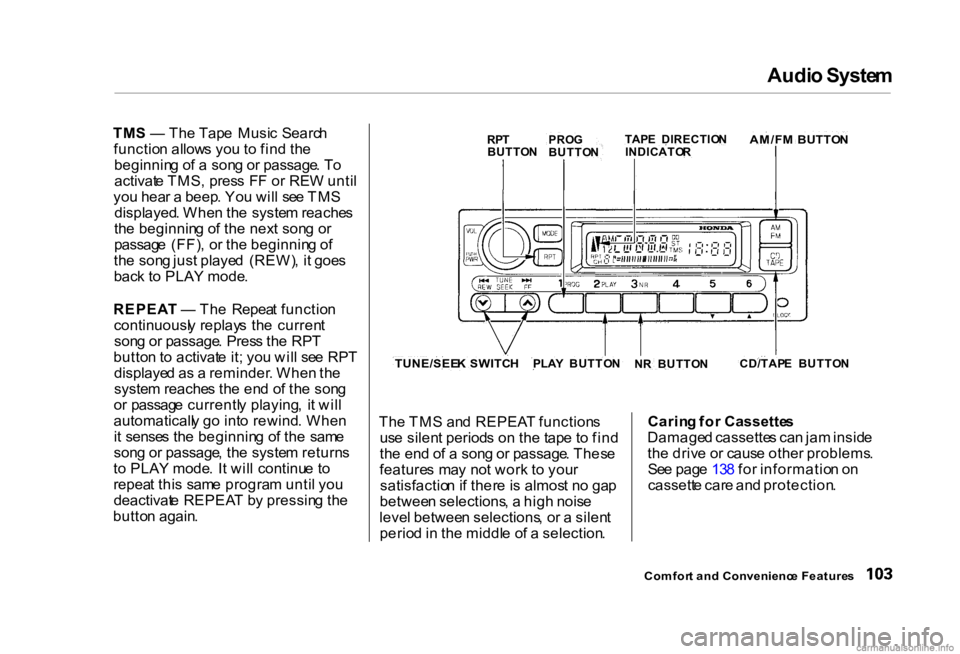 HONDA CIVIC SEDAN 2000 Owners Manual (in English) Audi
o Syste m
TM S — Th e Tap e Musi c Searc h
functio n allow s yo u t o fin d th e
beginnin g o f a son g o r passage . T o
activat e TMS , pres s F F o r RE W unti l
yo u hea r a beep . Yo HONDA CIVIC SEDAN 2000 Owners Manual (in English) Audi
o Syste m
TM S — Th e Tap e Musi c Searc h
functio n allow s yo u t o fin d th e
beginnin g o f a son g o r passage . T o
activat e TMS , pres s F F o r RE W unti l
yo u hea r a beep . Yo