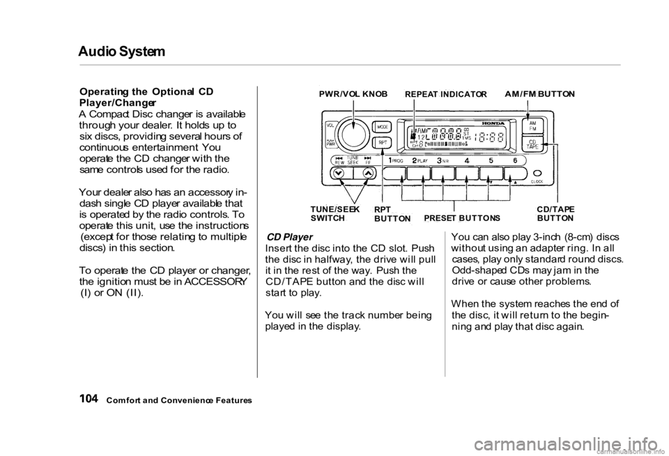 HONDA CIVIC SEDAN 2000 Owners Manual (in English) Audi
o Syste m
Operatin g th e Optiona l C D
Player/Change r
A Compac t Dis c change r i s availabl e
throug h you r dealer . I t hold s u p to
si x discs , providin g severa l hour s o f
conti HONDA CIVIC SEDAN 2000 Owners Manual (in English) Audi
o Syste m
Operatin g th e Optiona l C D
Player/Change r
A Compac t Dis c change r i s availabl e
throug h you r dealer . I t hold s u p to
si x discs , providin g severa l hour s o f
conti