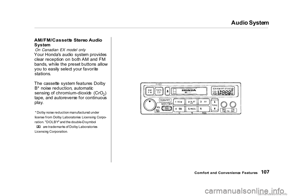 HONDA CIVIC SEDAN 2000 Owners Manual (in English)
Audi
o Syste m
AM/FM/Cassett e Stere o Audi o
Syste m
On Canadian EX model only
You r Honda' s audi o syste m provide s
clea r receptio n o n bot h A M an d F M
bands , whil e th e prese t b HONDA CIVIC SEDAN 2000 Owners Manual (in English)
Audi
o Syste m
AM/FM/Cassett e Stere o Audi o
Syste m
On Canadian EX model only
You r Honda' s audi o syste m provide s
clea r receptio n o n bot h A M an d F M
bands , whil e th e prese t b