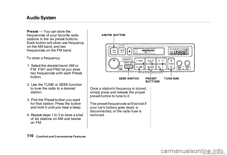 HONDA CIVIC SEDAN 2000 Owners Manual (in English) Audi
o Syste m
Prese t — Yo u ca n stor e th e
frequencie s o f you r favorit e radi o
station s i n th e si x prese t buttons .
Eac h butto n wil l stor e on e frequenc y
o n th e A M band , an HONDA CIVIC SEDAN 2000 Owners Manual (in English) Audi
o Syste m
Prese t — Yo u ca n stor e th e
frequencie s o f you r favorit e radi o
station s i n th e si x prese t buttons .
Eac h butto n wil l stor e on e frequenc y
o n th e A M band , an