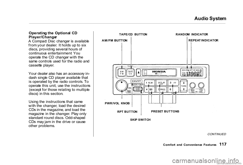 HONDA CIVIC SEDAN 2000 Owners Manual (in English) Audi
o Syste m
Operatin g th e Optiona l C D
Player/Change r
A Compac t Dis c change r i s availabl e
fro m you r dealer . I t hold s u p t o si x
discs , providin g severa l hour s o f
contin HONDA CIVIC SEDAN 2000 Owners Manual (in English) Audi
o Syste m
Operatin g th e Optiona l C D
Player/Change r
A Compac t Dis c change r i s availabl e
fro m you r dealer . I t hold s u p t o si x
discs , providin g severa l hour s o f
contin