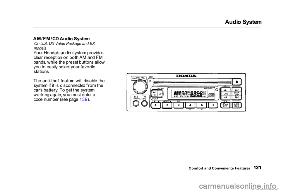 HONDA CIVIC SEDAN 2000 Owners Manual (in English)
Audi
o Syste m
AM/FM/C D Audi o Syste m
On U.S. DX Value Package and EX
models
You r Honda' s audi o syste m provide s
clea r receptio n o n bot h A M an d F M
bands , whil e th e prese t butt HONDA CIVIC SEDAN 2000 Owners Manual (in English)
Audi
o Syste m
AM/FM/C D Audi o Syste m
On U.S. DX Value Package and EX
models
You r Honda' s audi o syste m provide s
clea r receptio n o n bot h A M an d F M
bands , whil e th e prese t butt