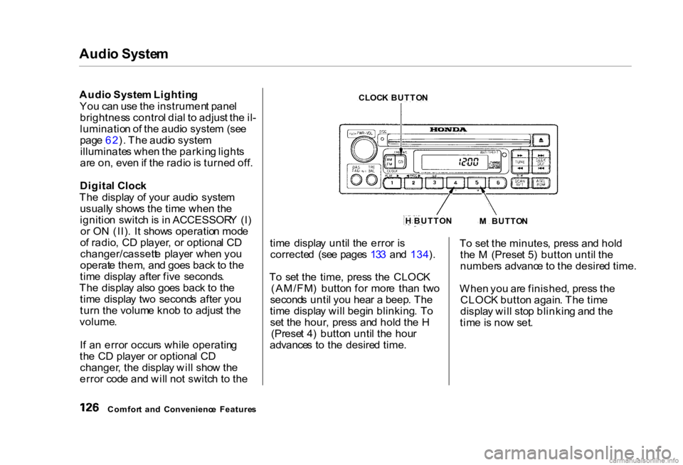 HONDA CIVIC SEDAN 2000  Owners Manual (in English) Audi
o Syste m

Audi o Syste m Lightin g
Yo u ca n us e th e instrumen t pane l
brightnes s contro l dia l t o  adjus t th e il -
luminatio n o f th e audi o syste m  (se e
pag e 62 ). Th e audi o sys