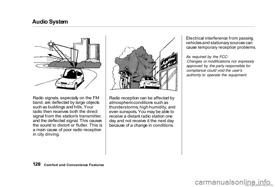 HONDA CIVIC SEDAN 2000 Owners Manual (in English) Audi
o Syste m
Radi o signals , especiall y o n th e F M
band , ar e deflecte d b y larg e object s
suc h a s building s an d hills . You r
radi o the n receive s bot h th e direc t
signa l fro m th HONDA CIVIC SEDAN 2000 Owners Manual (in English) Audi
o Syste m
Radi o signals , especiall y o n th e F M
band , ar e deflecte d b y larg e object s
suc h a s building s an d hills . You r
radi o the n receive s bot h th e direc t
signa l fro m th