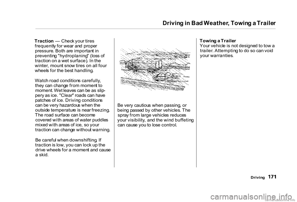HONDA CIVIC SEDAN 2000 Owners Manual (in English)
Drivin
g in Ba d Weather , Towin g a Traile r
Tractio n — Chec k you r tire s
frequentl y fo r wea r an d prope r
pressure . Bot h ar e importan t i n
preventin g "hydroplaning " (lo HONDA CIVIC SEDAN 2000 Owners Manual (in English)
Drivin
g in Ba d Weather , Towin g a Traile r
Tractio n — Chec k you r tire s
frequentl y fo r wea r an d prope r
pressure . Bot h ar e importan t i n
preventin g "hydroplaning " (lo