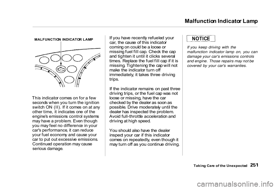 HONDA CIVIC SEDAN 2000  Owners Manual (in English) 
Malfunctio
n Indicato r Lam p

MALFUNCTIO N  INDICATO R LAM P

Thi s indicato r come s o n fo r a  fe w
second s whe n yo u tur n th e ignitio n

switc h O N  (II) . I f i t come s o n a t an y

othe
