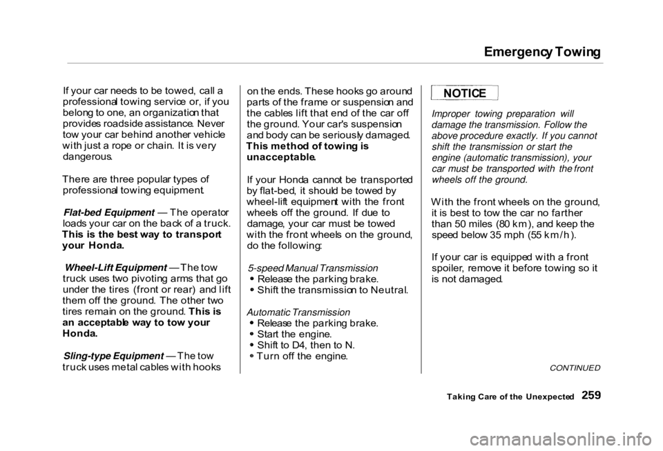 HONDA CIVIC SEDAN 2000  Owners Manual (in English) Emergenc
y Towin g

I f you r ca r need s t o  b e towed , cal l a
professiona l towin g servic e or , i f yo u
belon g to  one , a n organizatio n tha t
provide s roadside  assistance . Neve r
to w y