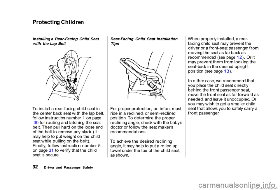 HONDA CIVIC SEDAN 2000 (in English) Owners Guide Protectin
g Childre n
Installing a Rear-Facing Child Seat with the Lap Belt
T o instal l a rear-facin g chil d sea t i n
th e cente r bac k sea t wit h th e la p belt ,
follo w instructio n numbe HONDA CIVIC SEDAN 2000 (in English) Owners Guide Protectin
g Childre n
Installing a Rear-Facing Child Seat with the Lap Belt
T o instal l a rear-facin g chil d sea t i n
th e cente r bac k sea t wit h th e la p belt ,
follo w instructio n numbe