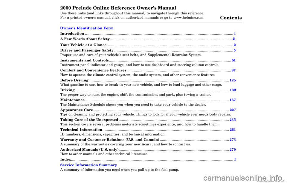 HONDA PRELUDE 2000  Owners Manual (in English) 2000 Prelude Online Reference Owners Manual 
Use these links (and links throughout this manual) to navigate through\
 this reference. 
For a printed owners manual, click on authorized manuals or go 