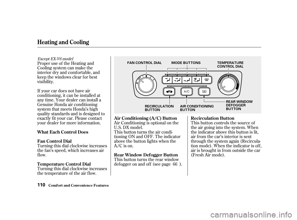 HONDA ACCORD 2001 CF / 6.G Owners Manual Proper use of the Heating and 
Cooling system can make the
interior dry and comf ortable, and
keep the windows clear f or best
visibility.This button controls the source of
the air going into the syst