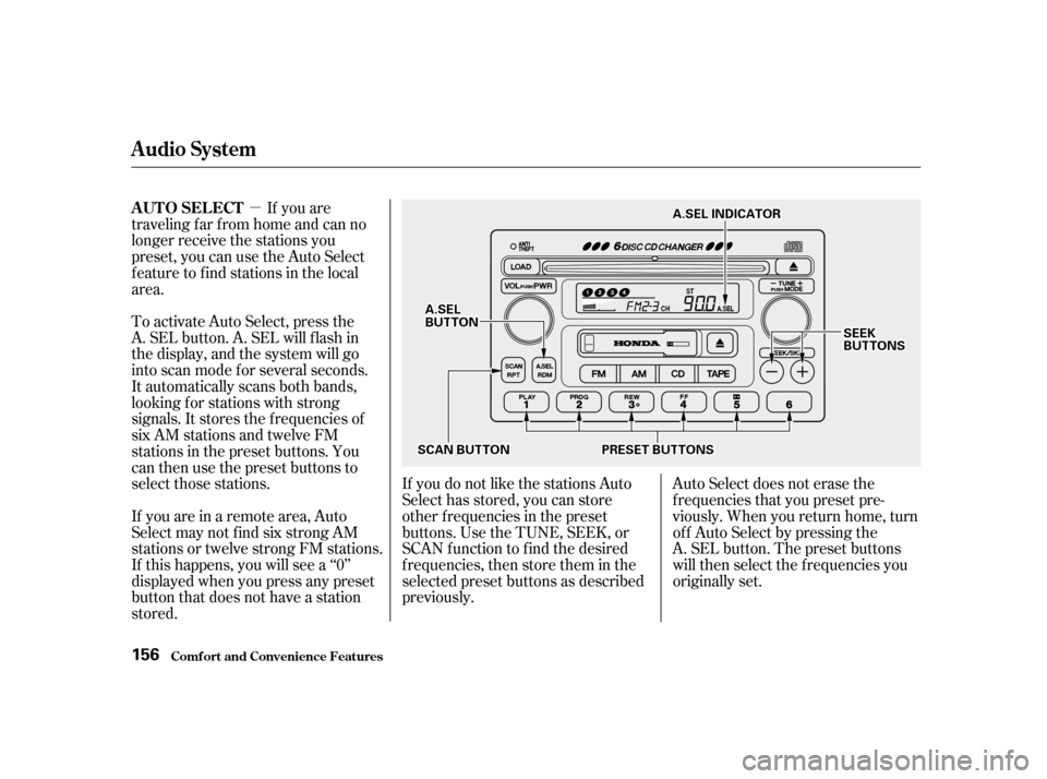 HONDA ACCORD 2001 CF / 6.G Owners Manual µIf you are
traveling far from home and can no 
longer receive the stations you
preset, you can use the Auto Select
feature to find stations in the local
area. 
If you are in a remote area, Auto 
Se