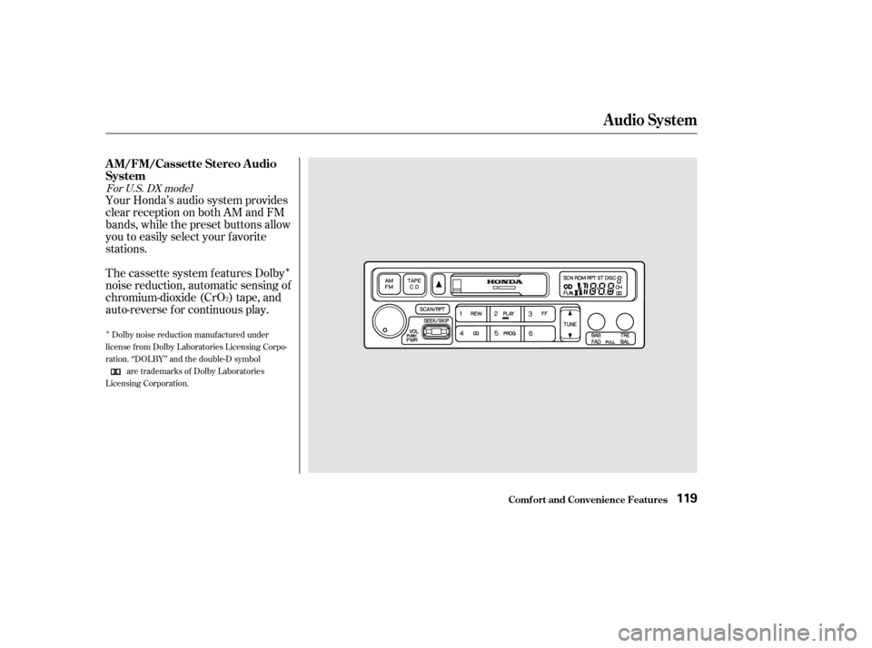 HONDA ACCORD 2002 CL7 / 7.G Manual Online Î
Î
Your Honda’s audio system provides 
clear reception on both AM and FM
bands, while the preset buttons allow
you to easily select your f avorite
stations. 
The cassette system f eatures Dolby
