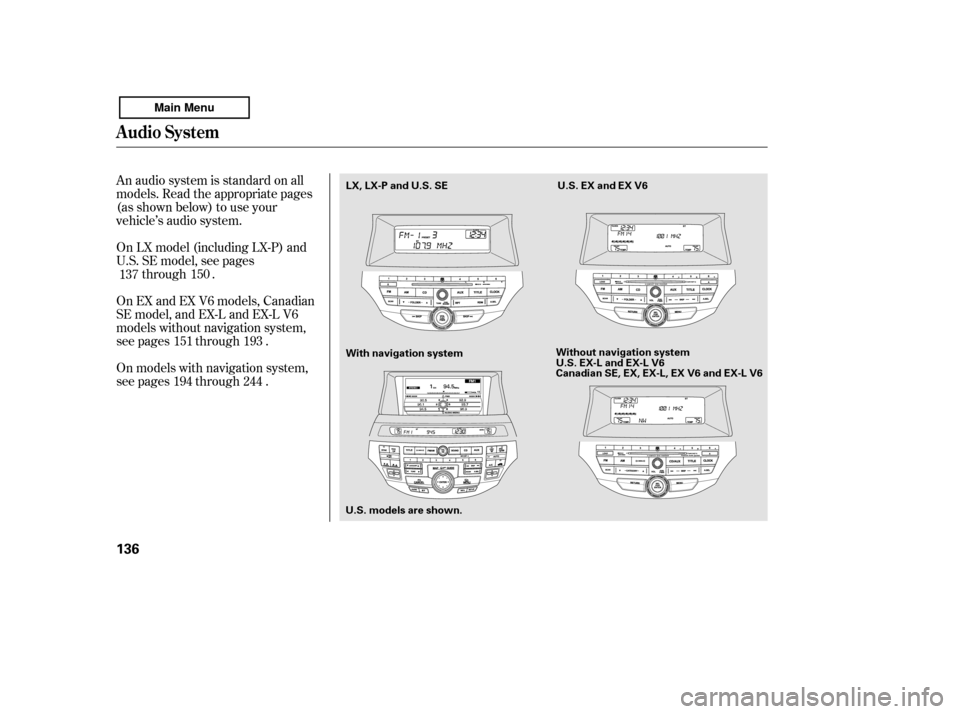 HONDA ACCORD 2011 8.G Owners Manual An audio system is standard on all 
models. Read the appropriate pages
(as shown below) to use your
vehicle’s audio system. 
On LX model (including LX-P) and 
U.S. SE model, see pagesthrough .
On EX