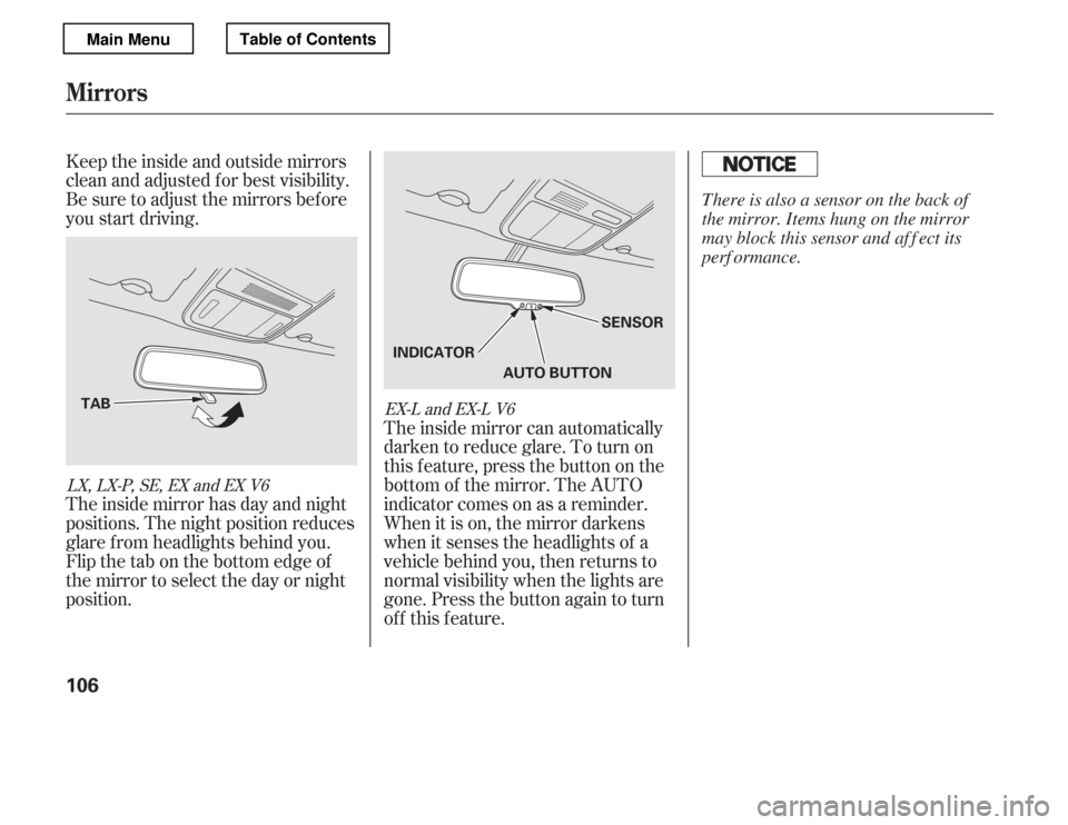 HONDA ACCORD 2012 8.G Owners Manual The inside mirror can automatically 
darken to reduce glare. To turn on
this feature, press the button on the
bottom of the mirror. The AUTO
indicator comes on as a reminder.
When it is on, the mirror