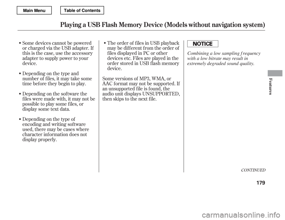 HONDA ACCORD 2012 8.G Owners Manual Depending on the type of 
encoding and writing sof tware
used, there may be cases where
character inf ormation does not
display properly.
Depending on the type and 
number of f iles, it may take some 