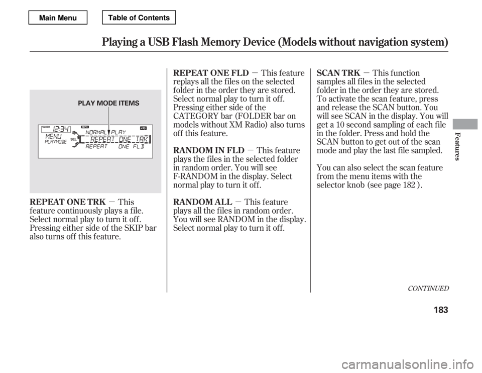 HONDA ACCORD 2012 8.G Owners Manual µ
µ
µ µ
µ This f unction
samples all f iles in the selected 
f older in the order they are stored.
To activate the scan feature, press
and release the SCAN button. You
will see SCAN in the d