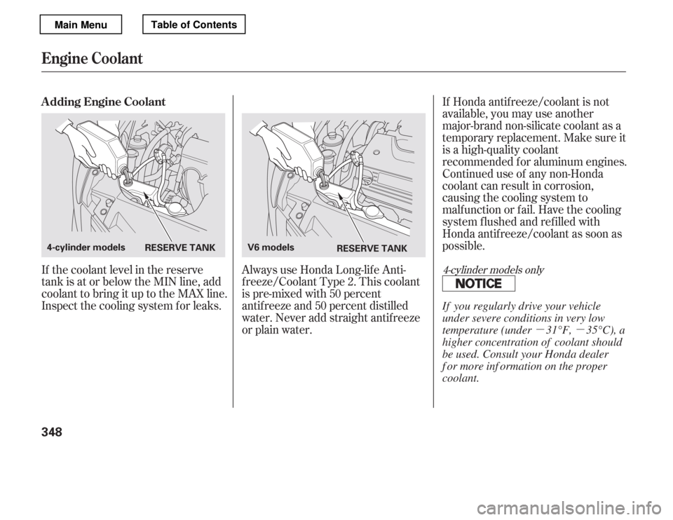 HONDA ACCORD 2012 8.G Owners Manual µµ
Always use Honda Long-lif e Anti- 
f reeze/Coolant Type 2. This coolant
is pre-mixed with 50 percent
antif reeze and 50 percent distilled
water. Never add straight antif reeze
or plain water.
I