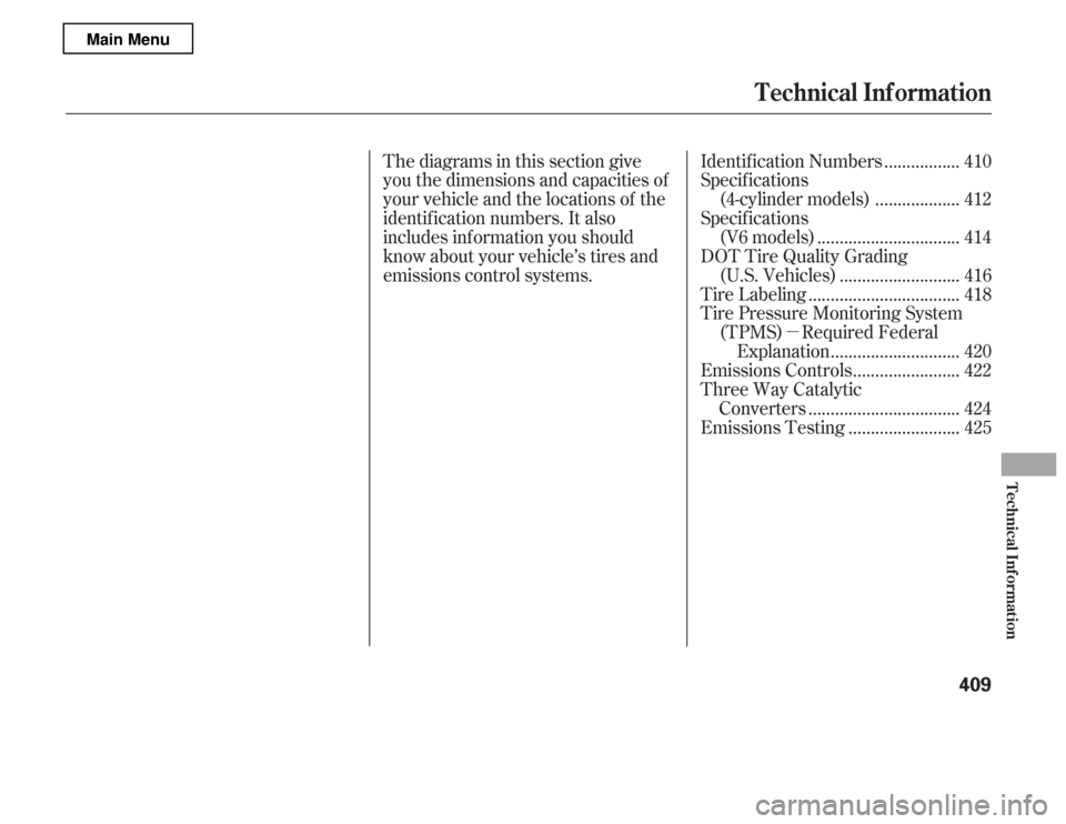 HONDA ACCORD 2012 8.G Owners Manual µ
Thediagramsinthissectiongive 
you the dimensions and capacities of
your vehicle and the locations of the
identif ication numbers. It also
includes inf ormation you should
know about your vehicle
