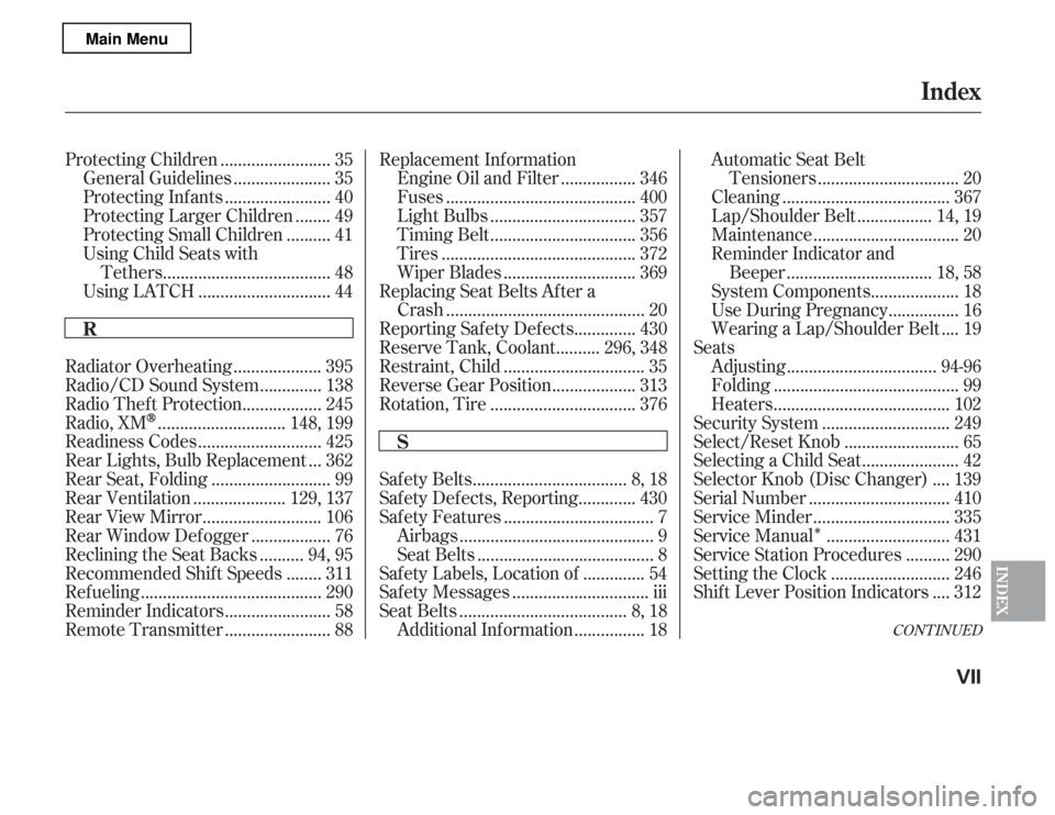 HONDA ACCORD 2012 8.G User Guide Î
CONT INUED
........................
Protecting Children . 35
.....................
General Guidelines . 35
.......................
Protecting Inf ants . 40
.......
Protecting Larger Children . 49
