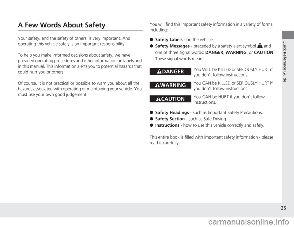 HONDA ACCORD 2014 9.G Owners Manual 25Quick Reference Guide
A Few Words About SafetyYour safety, and the safety of others, is very important. And
operating this vehicle safely is an important responsibility.
To help you make informed d HONDA ACCORD 2014 9.G Owners Manual 25Quick Reference Guide
A Few Words About SafetyYour safety, and the safety of others, is very important. And
operating this vehicle safely is an important responsibility.
To help you make informed d