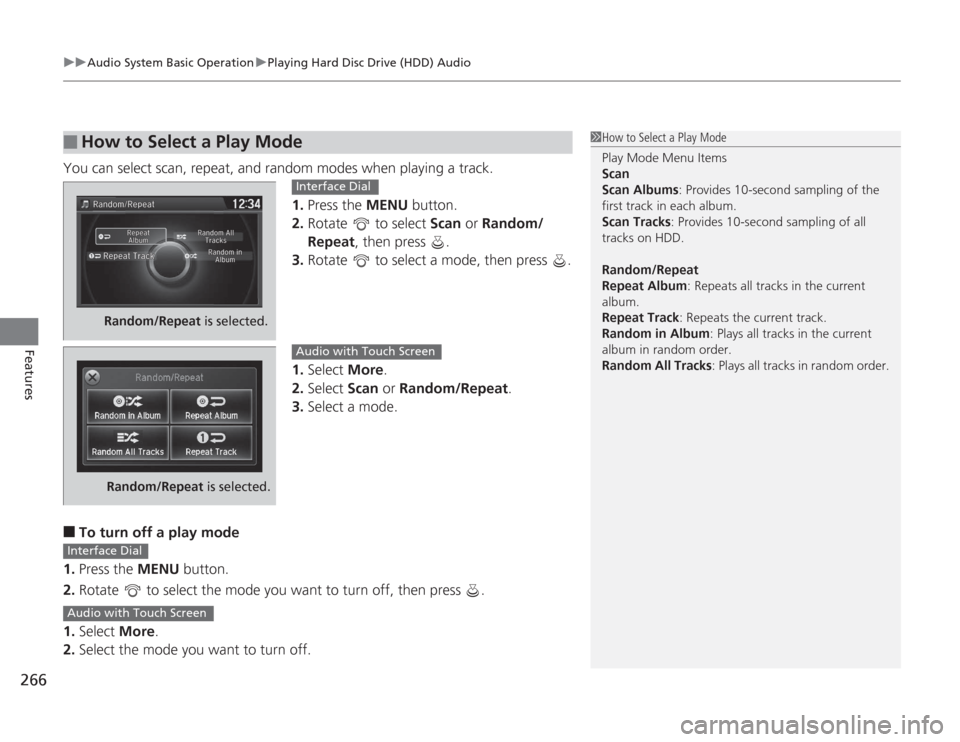 HONDA ACCORD 2014 9.G Owners Manual uuAudio System Basic Operation uPlaying Hard Disc Drive (HDD) Audio
266Features
You can select scan, repeat, and random modes when playing a track.
1.Press the MENU  button.
2. Rotate   to select  Sca