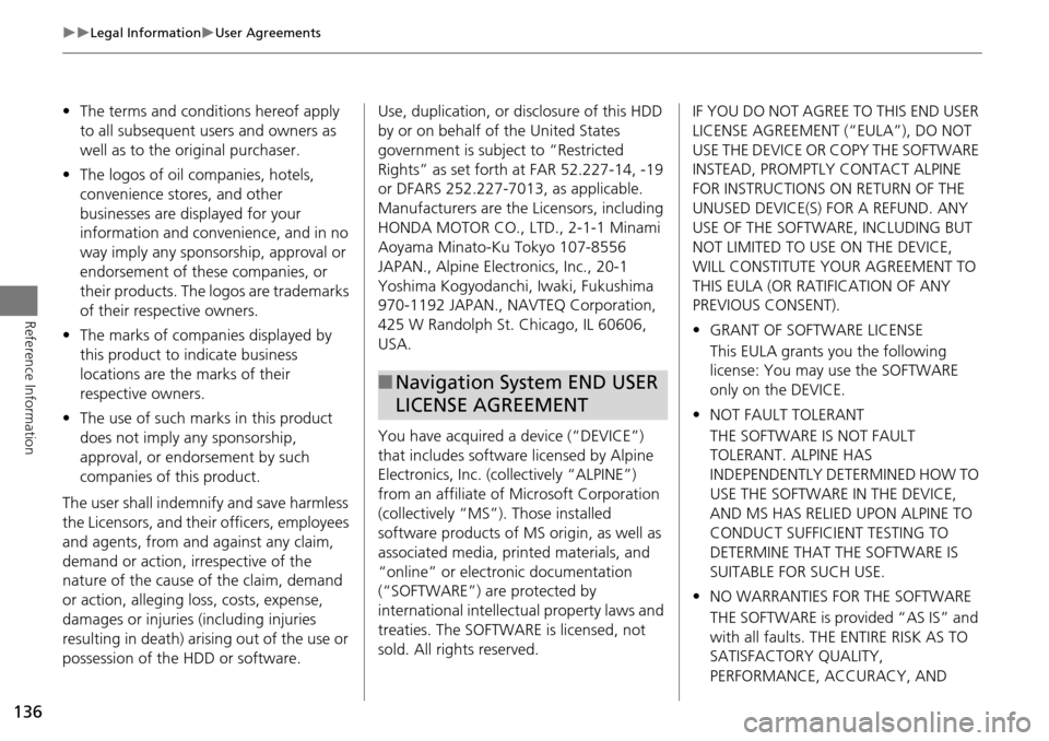 HONDA ACCORD 2015 9.G Navigation Manual 136
Legal InformationUser Agreements
Reference Information
•The terms and conditions hereof apply
to all subsequent users and owners as
well as to the original purchaser.
• The logos of HONDA ACCORD 2015 9.G Navigation Manual 136
Legal InformationUser Agreements
Reference Information
•The terms and conditions hereof apply
to all subsequent users and owners as
well as to the original purchaser.
• The logos of