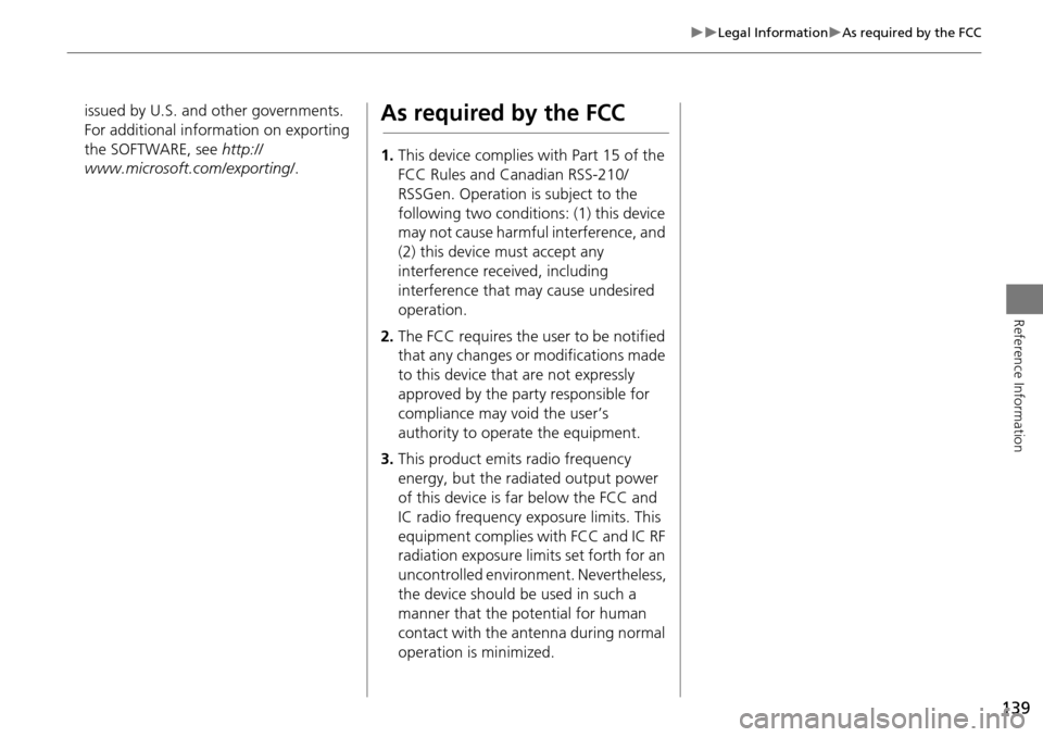 HONDA ACCORD 2015 9.G Navigation Manual 139
Legal InformationAs required by the FCC
Reference Information
issued by U.S. and other governments.
For additional information on exporting
the SOFTWARE, see http://
www.microsoft.com/e HONDA ACCORD 2015 9.G Navigation Manual 139
Legal InformationAs required by the FCC
Reference Information
issued by U.S. and other governments.
For additional information on exporting
the SOFTWARE, see http://
www.microsoft.com/e
