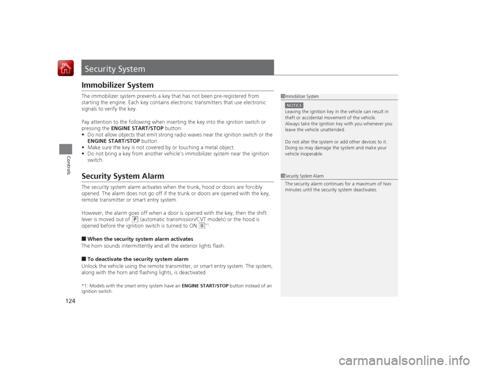 HONDA ACCORD 2015 9.G Owners Manual 124Controls
Security SystemImmobilizer SystemThe immobilizer system prevents a key that has not been pre-registered from
starting the engine. Each key contains electronic transmitters that use electr HONDA ACCORD 2015 9.G Owners Manual 124Controls
Security SystemImmobilizer SystemThe immobilizer system prevents a key that has not been pre-registered from
starting the engine. Each key contains electronic transmitters that use electr