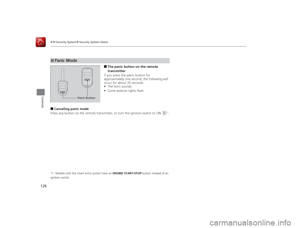 HONDA ACCORD 2015 9.G Owners Manual 126
uuSecurity System uSecurity System Alarm
Controls
■The panic button on the remote
transmitter
If you press the panic button for
approximately one second, the following will
occur for about 30 HONDA ACCORD 2015 9.G Owners Manual 126
uuSecurity System uSecurity System Alarm
Controls
■The panic button on the remote
transmitter
If you press the panic button for
approximately one second, the following will
occur for about 30