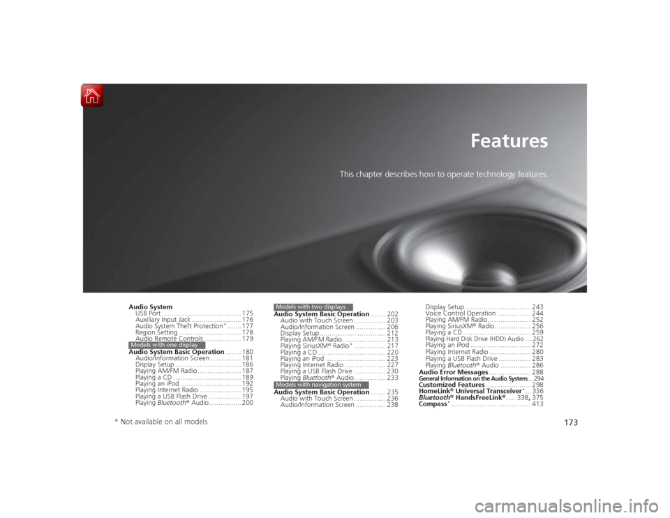 HONDA ACCORD 2015 9.G Owners Manual 173
Features
This chapter describes how to operate technology features.
Audio SystemUSB Port .......................................... 175
Auxiliary Input Jack .......................... 176
Audio Sy HONDA ACCORD 2015 9.G Owners Manual 173
Features
This chapter describes how to operate technology features.
Audio SystemUSB Port .......................................... 175
Auxiliary Input Jack .......................... 176
Audio Sy