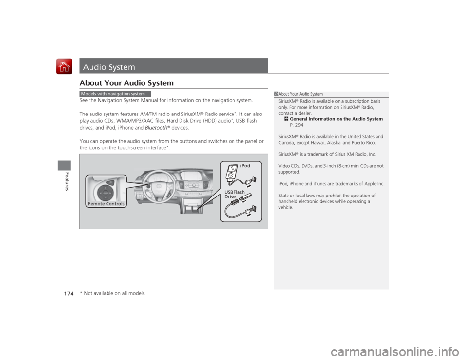 HONDA ACCORD 2015 9.G Owners Manual 174Features
Audio SystemAbout Your Audio SystemSee the Navigation System Manual for information on the navigation system.
The audio system features AM/FM radio and SiriusXM® Radio service
*. It can a HONDA ACCORD 2015 9.G Owners Manual 174Features
Audio SystemAbout Your Audio SystemSee the Navigation System Manual for information on the navigation system.
The audio system features AM/FM radio and SiriusXM® Radio service
*. It can a