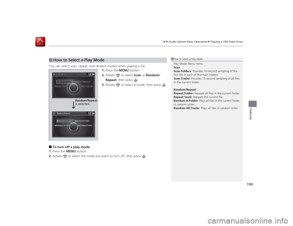 HONDA ACCORD 2015 9.G Owners Manual 199
uuAudio System Basic Operation uPlaying a USB Flash Drive
Features
You can select scan, repeat, and random modes when playing a file.
1.Press the MENU button.
2. Rotate to select Scan or Rando HONDA ACCORD 2015 9.G Owners Manual 199
uuAudio System Basic Operation uPlaying a USB Flash Drive
Features
You can select scan, repeat, and random modes when playing a file.
1.Press the MENU button.
2. Rotate to select Scan or Rando