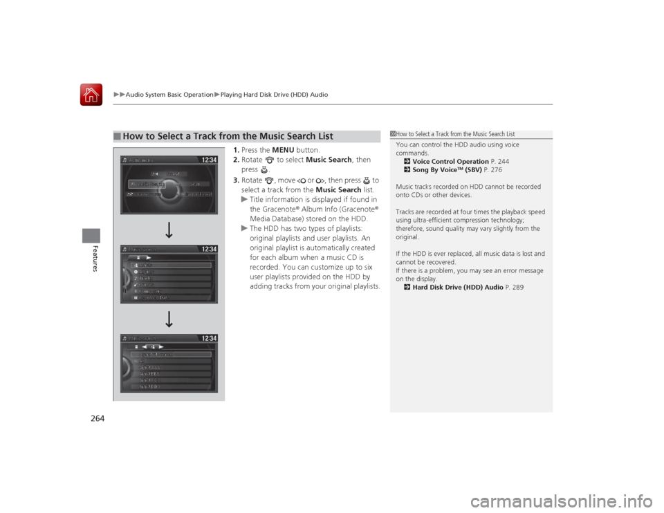 HONDA ACCORD 2015 9.G Owners Manual uuAudio System Basic Operation uPlaying Hard Disk Drive (HDD) Audio
264Features
1. Press the MENU button.
2. Rotate to select Music Search, then
press .
3. Rotate , move or , then press to HONDA ACCORD 2015 9.G Owners Manual uuAudio System Basic Operation uPlaying Hard Disk Drive (HDD) Audio
264Features
1. Press the MENU button.
2. Rotate to select Music Search, then
press .
3. Rotate , move or , then press to